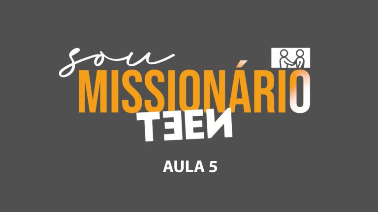Curso Sou Missionário Teen – Aula 05